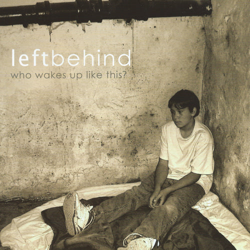 Left Behind - Who Wakes Up Like This?